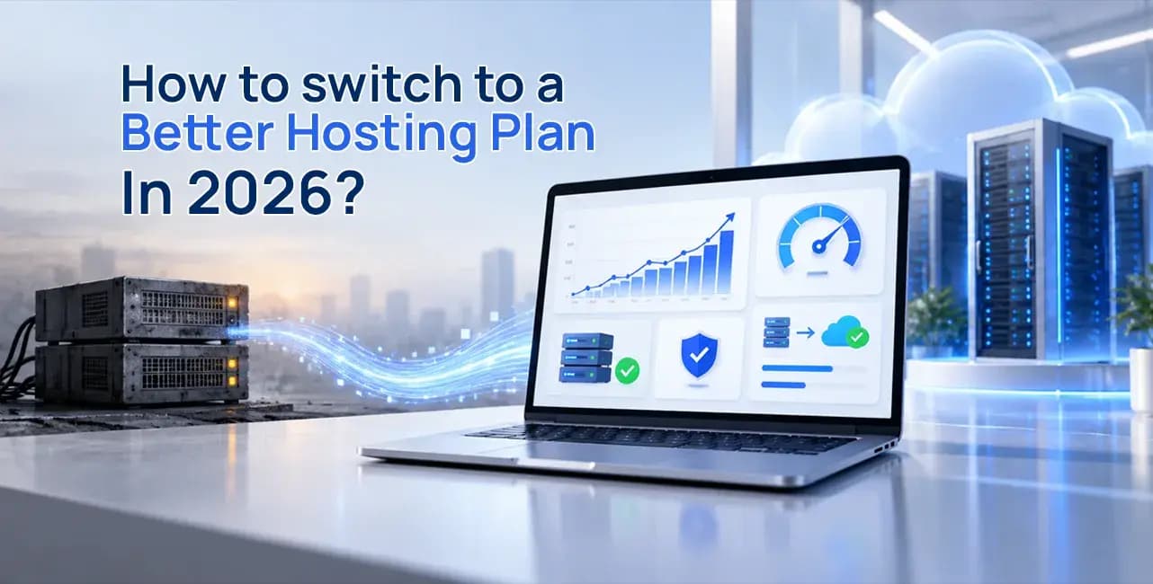 How to Switch to a Better Hosting Plan in 2026?